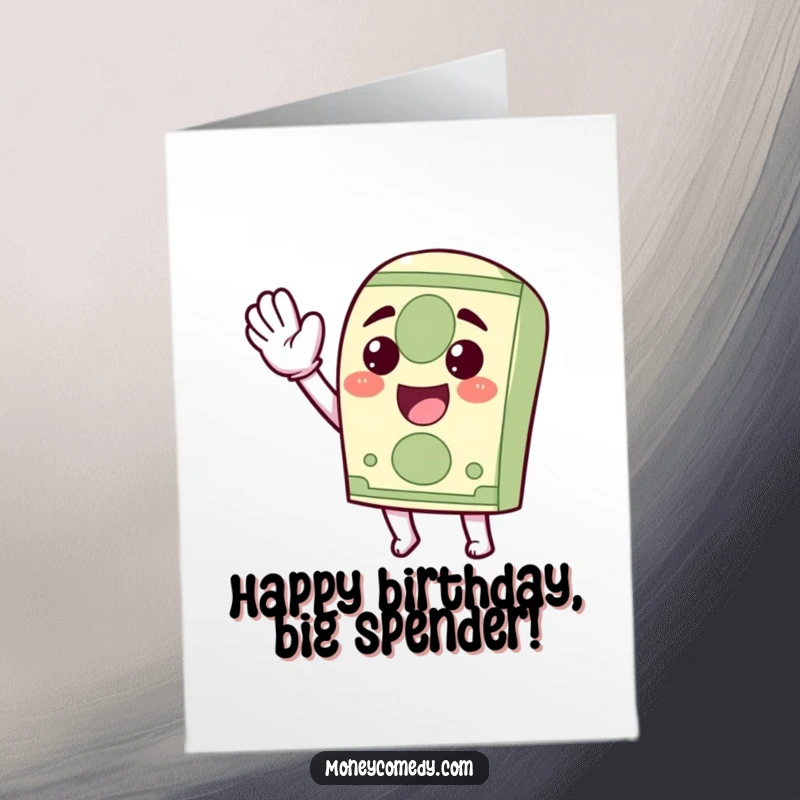 Funny Free Printable Birthday Card featuring a kawaii dollar bill character enthusiastically waving hello, ready to party.